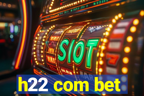 h22 com bet